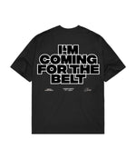 I'm Coming For The Belt Black Tee